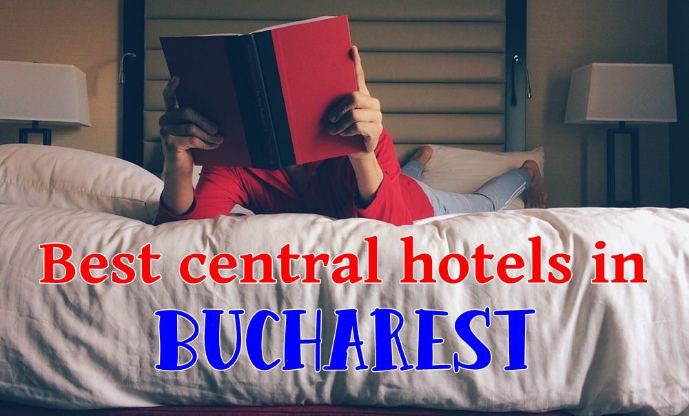 best central hotels in Bucharest