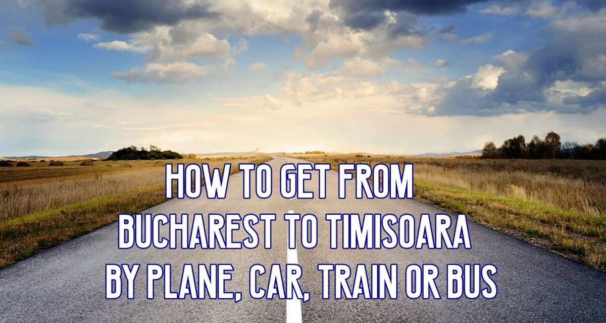 how to get from bucharest to timisoara